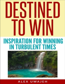 Destined to Win: Inspiration for Winning in Turbulent Times