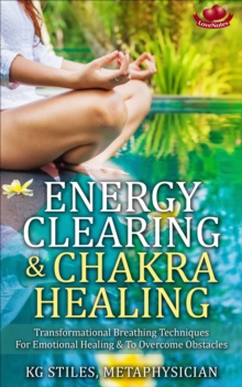 Energy Clearing & Chakra Healing Transformational Breathing Techniques for Emotional Healing & to Overcome Obstacles : Healing & Manifesting Meditations