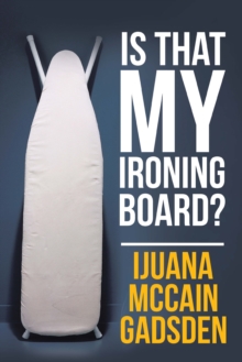 Is That My Ironing Board?