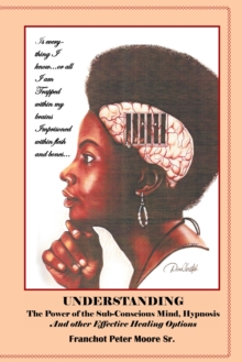 Understanding the Power of the Sub-Conscious Mind Hypnosis and Other "Effective" Healing Options : Alternative Healing Options