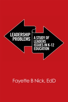 Leadership Problems: : A Study of Leaders Issues in K-12 Education