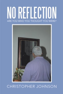 No Reflection : Are You Who You Thought You Were?