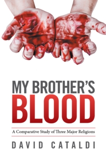 My Brother'S Blood : A Comparative Study of  Three Major Religions