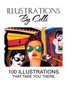 Illustrations by Celli : 100 Illustrations That Take You There