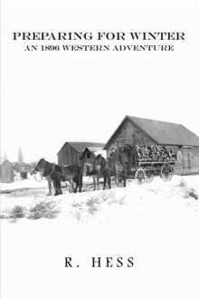 Preparing for Winter : An 1896 Western Adventure