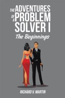 The Adventures of a Problem Solver  I : The Beginnings