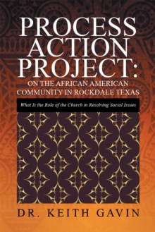 Process Action Project:  on the African American Community in Rockdale Texas : What Is the Role of the Church in Resolving Social Issues