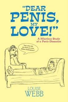 "Dear Penis, My Love!" : A Hilarious Study of a  Penis Obsession