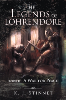 The Legends of Lohrendore : Book Iii: a War for Peace