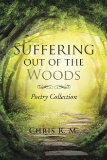 Suffering out of the Woods : Poetry Collection