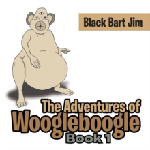 The Adventures of Woogleboogle : Book 1