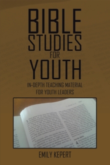 Bible Studies for Youth : In-Depth Teaching Material for Youth Leaders