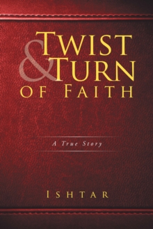 Twist & Turn of Faith : A True Story