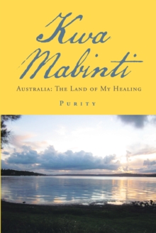 Kwa Mabinti : Australia: the Land of My Healing