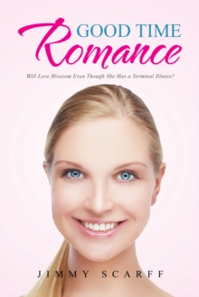 Good Time Romance : Will Love Blossom Even Though She Has a Terminal Illness?