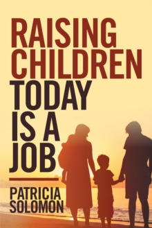 Raising Children Today Is a Job