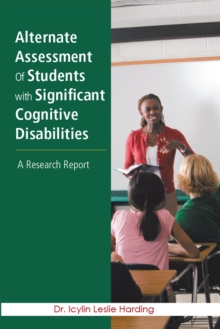 Alternate Assessment of Students with Significant Cognitive Disabilities : A Research Report