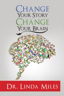 Change Your Story : Change Your Brain