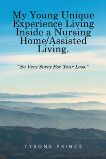 My Young Unique Experience Living Inside a Nursing Home / Assisted Living. : "So Very Sorry for Your Loss."