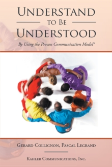 Understand to Be Understood : By Using the Process Communication Model