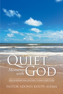 Quiet Moments with God : Over 150 Inspirational Devotions to Draw Closer to God