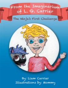 From the Imaginarium of L. G. Carrier : The Ninja'S First Challenge