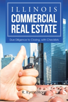 Illinois Commercial Real Estate : Due Diligence to Closing, with Checklists