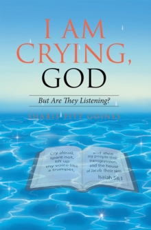 I Am Crying, God : But Are They Listening?