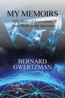 My Memoirs : Fifty Years of Journalism, from Print to the Internet