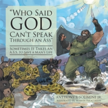 "Who Said God Can'T Speak Through an Ass" : Sometimes It Takes an A.S.S. to Save a Man'S Life