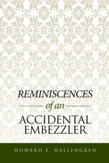 Reminiscences of an Accidental Embezzler