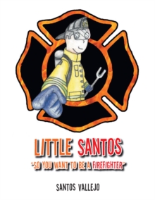 Little Santos "So You Want to Be a Firefighter"