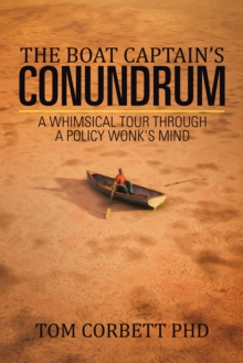 The Boat Captain'S Conundrum : A Whimsical Tour Through a Policy Wonk'S Mind