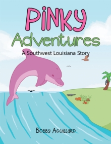 Pinky Adventures : A Southwest Louisiana Story