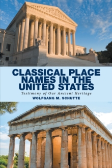 Classical Place Names in the United States : Testimony of Our Ancient Heritage