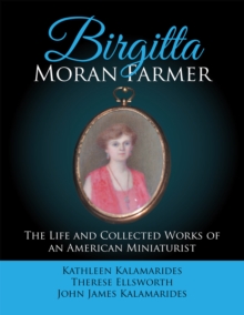 Birgitta Moran Farmer : The Life and Collected Works of an American Miniaturist