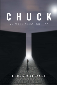 Chuck : My Walk Through Life