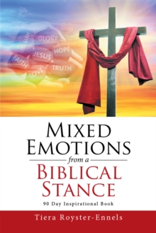 Mixed Emotions from a Biblical Stance : 90 Day Inspirational Book