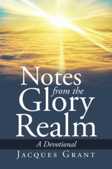 Notes from the Glory Realm : A Devotional