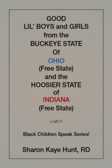 Good Li'L Boys and Girls from the Buckeye State of Ohio (Free State) and the Hoosier State of Indiana (Free State) Black Children Speak Series!