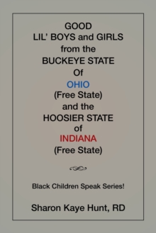 Good Li'l Boys and Girls from the Buckeye State of Ohio (Free State) and the Hoosier State of Indiana (Free State) Black Children Speak Series!