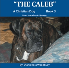 The Caleb : A Christian Dog Book 3