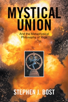 Mystical Union : And the Metaphysical Philosophy of Yoga