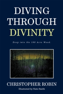 Diving Through Divinity : Deep into the 100 Acre Wood.