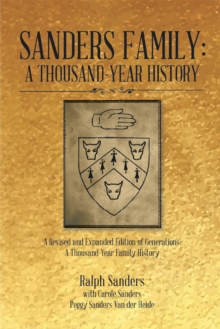 Sanders Family: a Thousand-Year History : A Revised and Expanded Edition of Generations: a Thousand-Year Family History