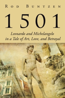 1501 : Leonardo and Michelangelo in a Tale of Art, Love, and Betrayal