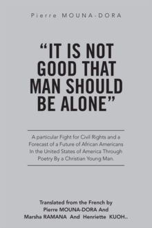 "It Is Not Good That Man Should Be Alone" : A Particular Fight for Civil Rights and a Forecast of a Future of African Americans in the United States of America Through Poetry by a Christian Young Man