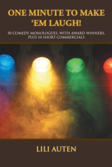 One Minute to Make 'Em Laugh! : 50 Comedy Monologues, with Award Winners, Plus 10 Short Commercials