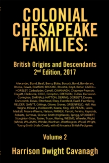 Colonial Chesapeake Families: British Origins and Descendants 2Nd Edition : Volume 2