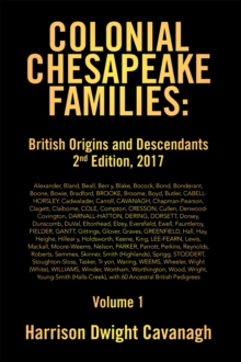 Colonial Chesapeake Families: British Origins and Descendants 2Nd Edition : Volume 1